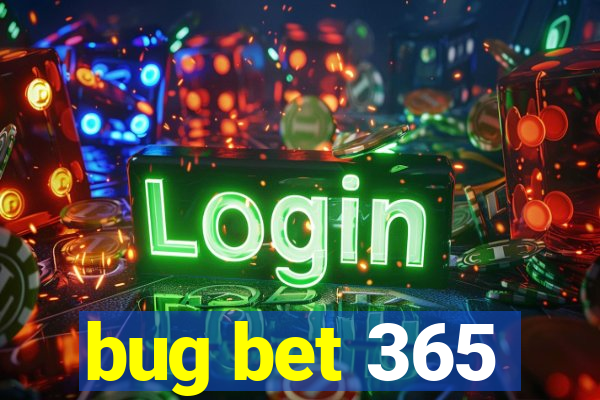 bug bet 365